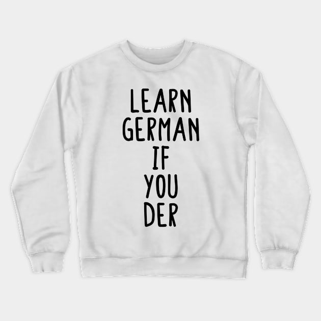 Learn German If You Der Crewneck Sweatshirt by BijStore